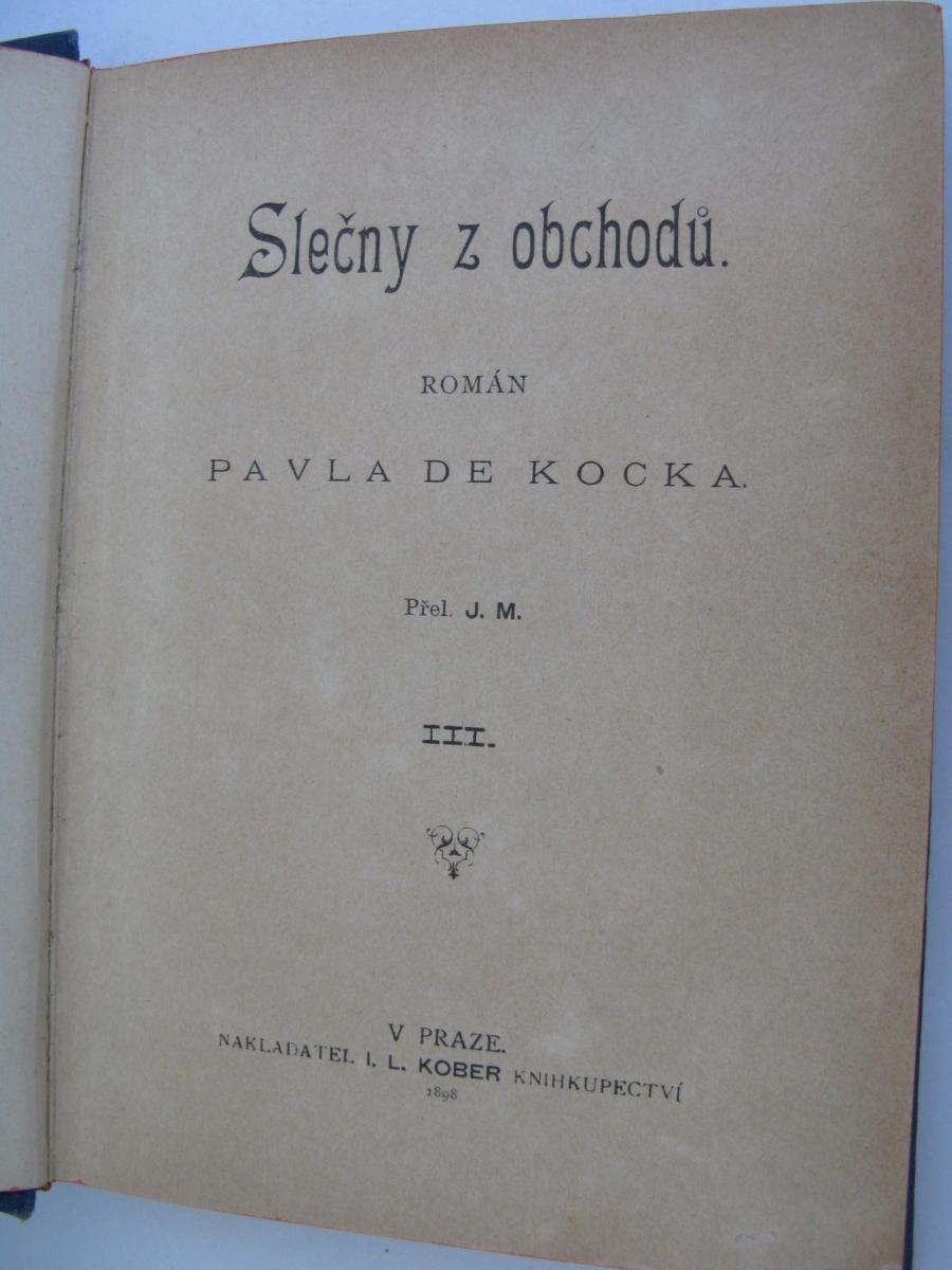 SLEČNY Z OBCHODŮ 3, 4, PAVEL DE KOCKA, 1898 - Knihy