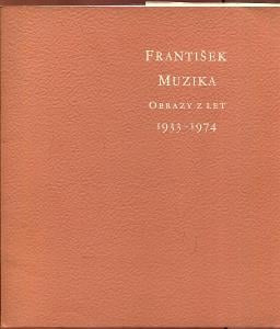František Muzika - Obrazy z let 1933-1974 - Katalog výstavy
