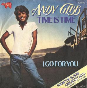 7" ANDY GIBB - TIME IS TIME b/w I GO FOR YOU