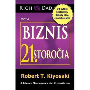 BIZNIS 21. STOROČIA od Roberta T. Kiyosakiho. Ve slovenštině.