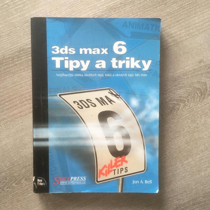 3ds MAX 6 - Tipy a triky (Jon A. Bell) - Knihy