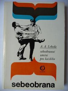 Sebeobrana - Sebeobranné umění pro každého - Adolf. A. Lebeda - 1979