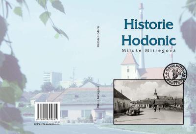 História Hodonic / Hodonice, okr. Znojmo / Miluša Mitregová