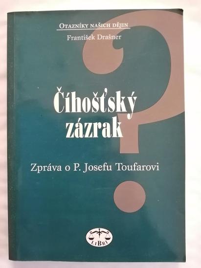 Drašner: Číhošťský zázrak - zpráva o P. Josefu Toufarovi, 2002 - Knihy