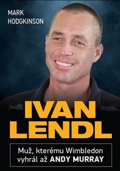Kniha Ivan Lendl - Muž, kterému Wimbledon vyhrál Andy Murray / tenis