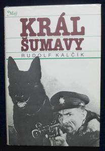 Král Šumavy - Rudolf Kalčík    (k13)