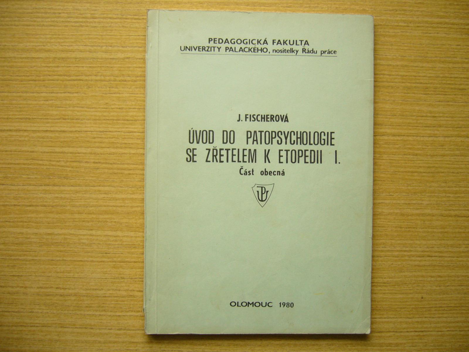 J. Fischerová - Úvod do patopsychológie so zreteľom na etopédiu I. 80-n - Učebnice