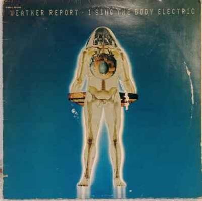 LP Weather Report - I Sing The Body Electric, 1972 EX