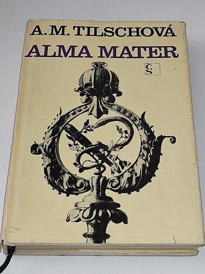 A.M.TILSCHOVÁ : ALMA MATER - Knihy