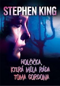 Stephen King: HOLČIČKA, KTERÁ MĚLA RÁDA TOMA GORDONA