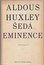 Huxley, Aldous: Šedá eminence