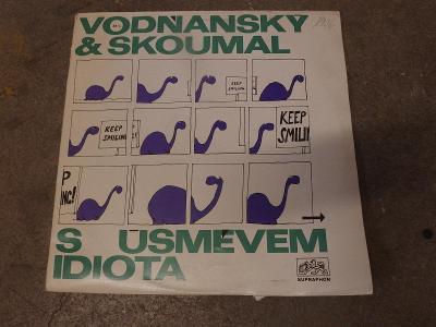 Pěkná stará LP deska - Vodňanský a Skoumal - S ÚSMĚVEM IDIOTA 