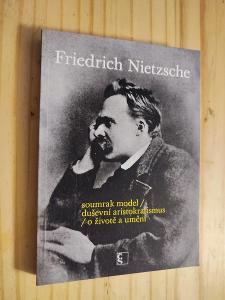 Friedrich Nietzsche - Soumrak model Duševní aristokratismus O životě