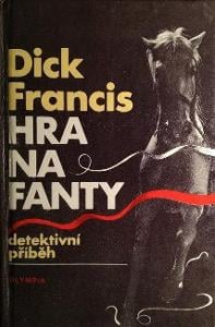 DICK FRANCIS - Hra na fanty