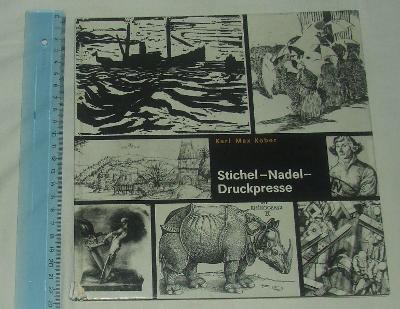 Stichel - Nadel - Druckpresse K. M. Kober - úvod do umění tisku