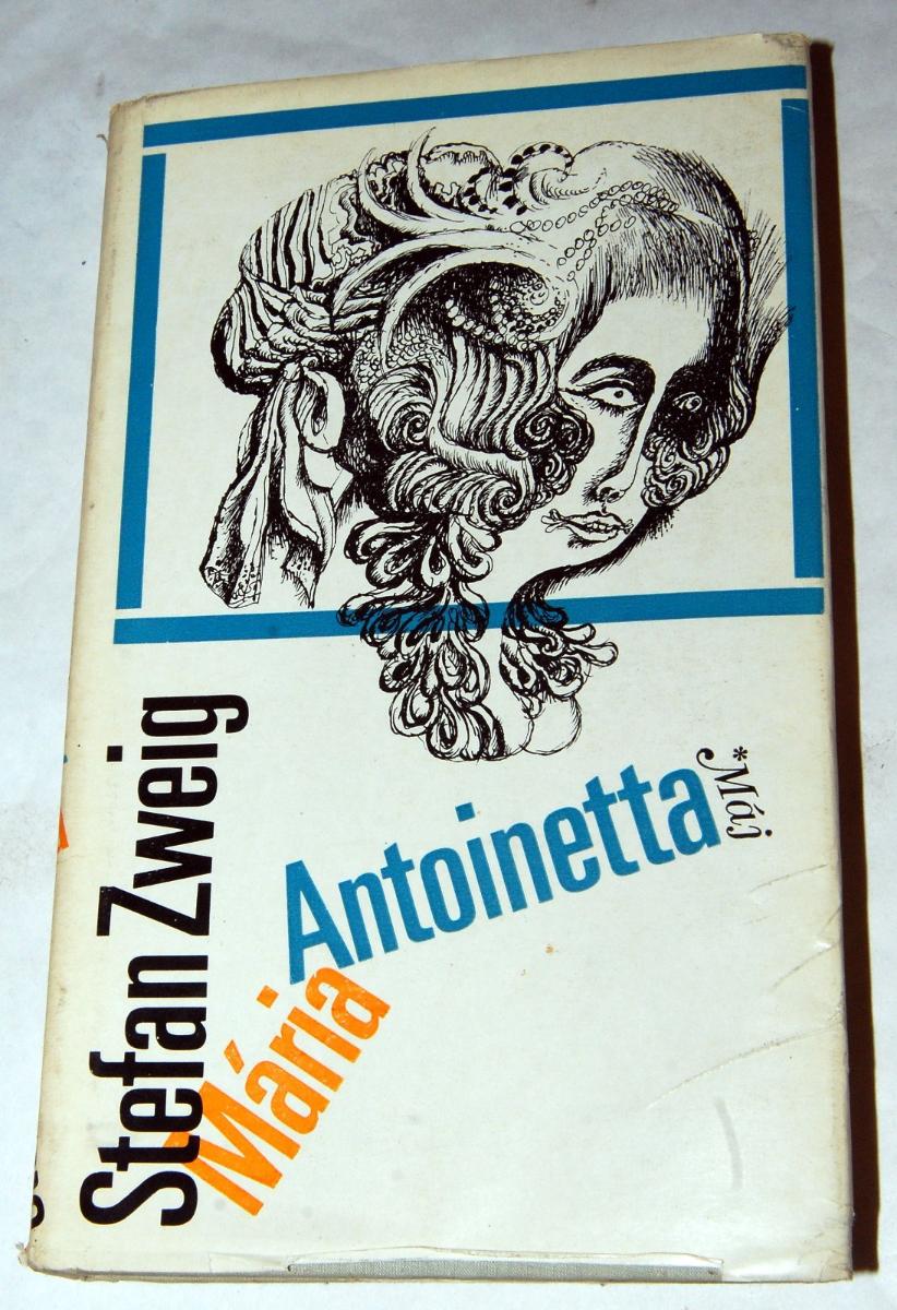 MÁRIA ANTOINETTA Stefan Zweig 1970 SMENA Ján Lebiš MÁJ sv. 157 - Knihy a časopisy