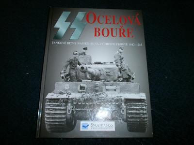 kniha SS ocelová bouře /tank.bitvy WaffenSS na vých.frontě 1943-45/