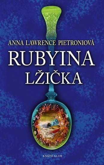 ANNA LAWRENCE PIETRONI - Rubyina lžička