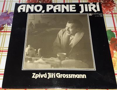 LP - J.Grossmann - Ano,pane Jiří (příloha) (Panton 1987) Luxusní stav!