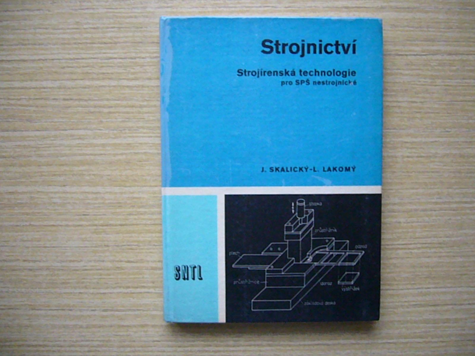 Skalický, Lakomý - Strojníctvo. Strojárska technológia | 1976 -n - Knihy a časopisy