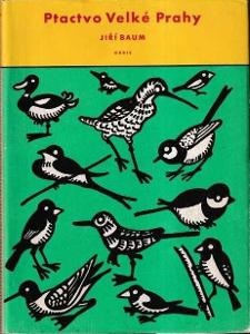 Jiří Baum: Ptactvo Velké Prahy (1955) ornitologie