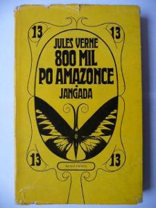 Jules Verne - 800 mil po Amazonce - Jangada - Mladá Fronta 1967