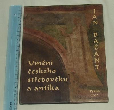 Umění českého středověku a antika - J. Bažant