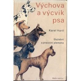 Výchova a výcvik psa - Služební a pracovní plemena / Karel Hartl 