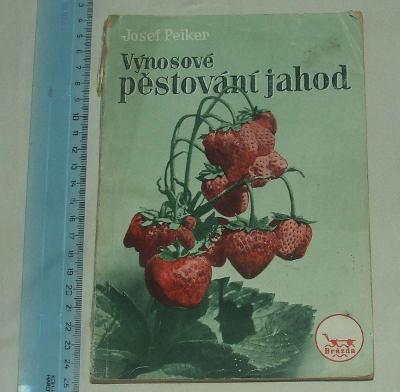 Výnosné pěstování jahod - J. Peiker - jahoda jahody 1949