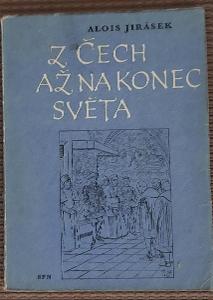 Alois Jirásek - Z Čech až na konec světa (vyd. 1966)