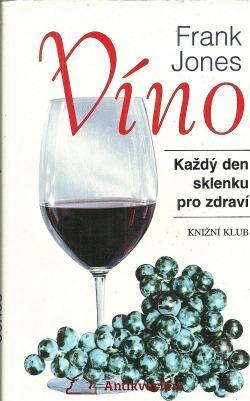 Kniha Víno - Každý den sklenku pro zdraví / Frank Jones