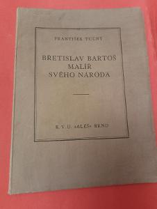 Břetislav Bartoš - malíř svého národa (K.V.U.Aleš Brno) 1935