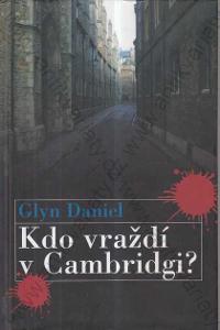 Kdo vraždí v Cambridgi? Glyn Daniel 2006