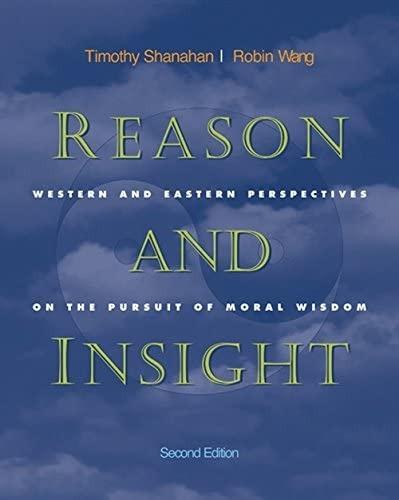 Wang R., Shanahan T.: Reason and insight Western eastern moral wisdom 