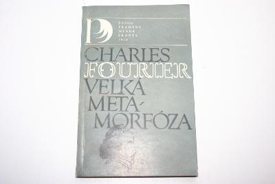 CHARLES FOURIER - VELKÁ METAMORFOZA