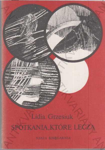 Spotkania, które leczą Lidia Grzesiuk 1987 - Odborné knihy