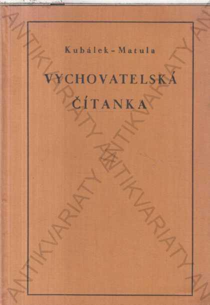 Vychovatelská čítanka J. Kubálek, A. Matula 1930 - Odborné knihy