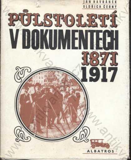 Půlstoletí v dokumentech  J.Havránek, O.Černý 1972 - Odborné knihy