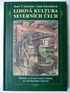 Lidová kultura severních Čech - Josef V. Scheybal - 2006