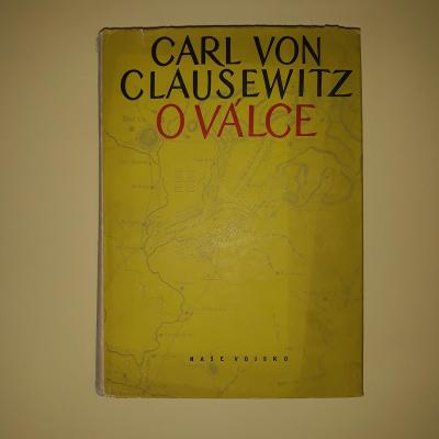 O válce - Carl von Clausewitz -legendární pruský generál - vč. přílohy