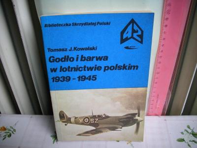 Godlo i barwa w lotnictwie polskim 1939 - 1945 / Kowalski