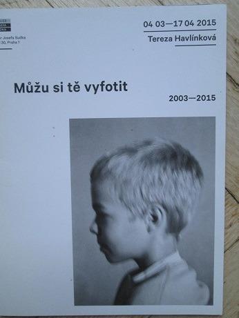 Tereza Havlínková: Můžu si tě vyfotit, 2003-2015, katalog