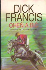 Dick Francis: Oheň a bič 