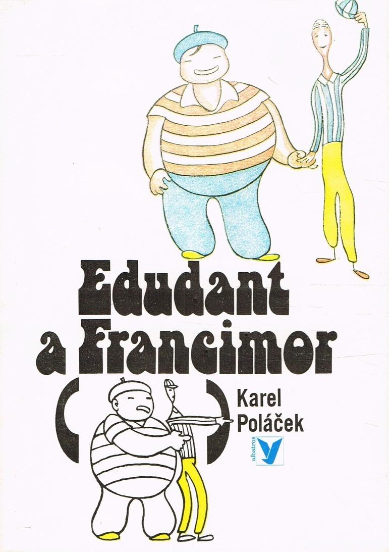 Karel Poláčik: Edudant a Francimor/il. josef Čapek - Knihy