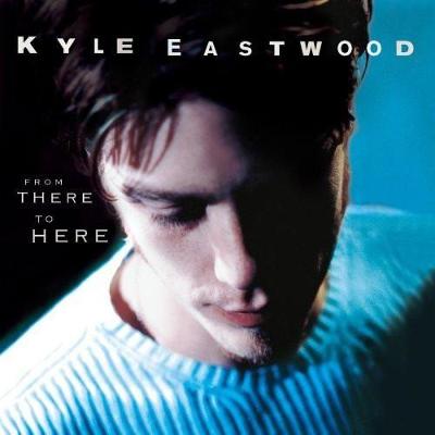 CD KYLE EASTWOOD - FROM THERE TO HERE
