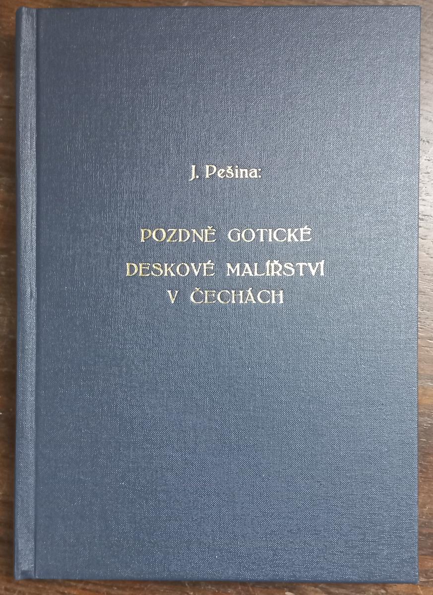 Neskorogotické doskové maliarstvo v Čechách - J. Pešina - 1940 - Knihy