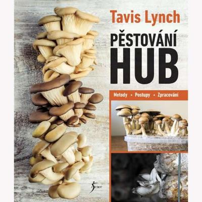 Pěstování Hub | Kniha O Pěstování Hub | Autor: Lynch Tavis