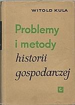 Kula, Witold: Problemy aj metódy histórii gospodarczej - Knihy