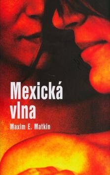 Mexická vlna, Maxim E. Matkin