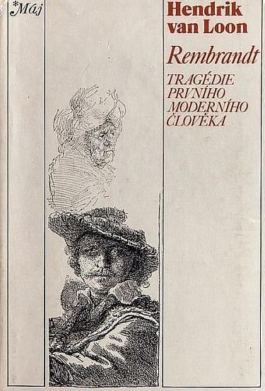 Hendrik Van Loon - Rembrandt - Tragedie prvniho moderniho cloveka